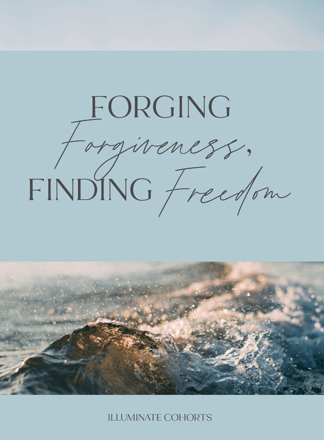 Forging Forgiveness, Finding Freedom